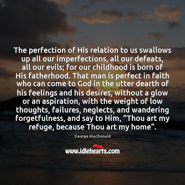 The perfection of His relation to us swallows up all our imperfections, Childhood Quotes Image