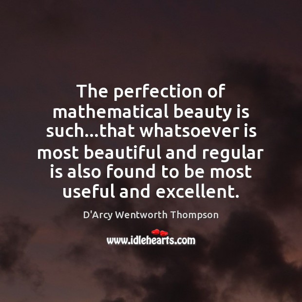 The perfection of mathematical beauty is such…that whatsoever is most beautiful Image