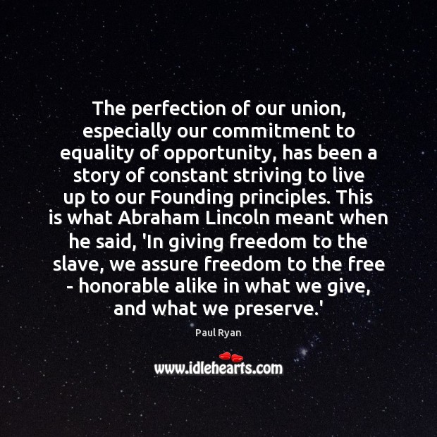 The perfection of our union, especially our commitment to equality of opportunity, Paul Ryan Picture Quote