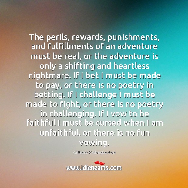 The perils, rewards, punishments, and fulfillments of an adventure must be real, Faithful Quotes Image