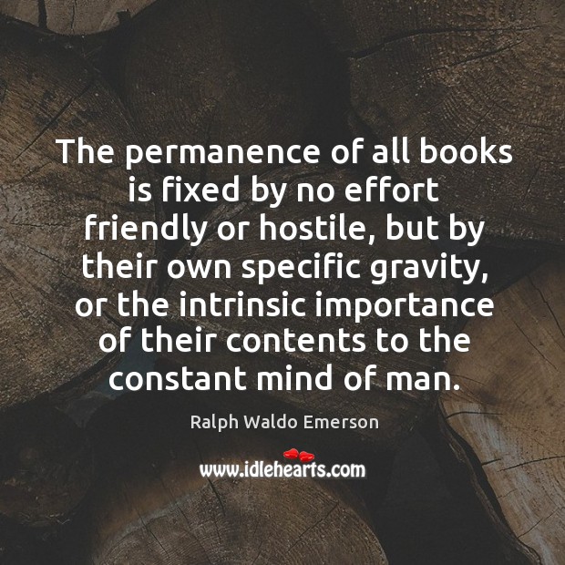 The permanence of all books is fixed by no effort friendly or Image