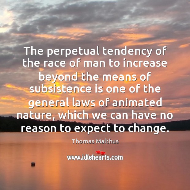 The perpetual tendency of the race of man to increase beyond the Image