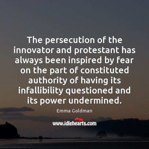 The persecution of the innovator and protestant has always been inspired by Image