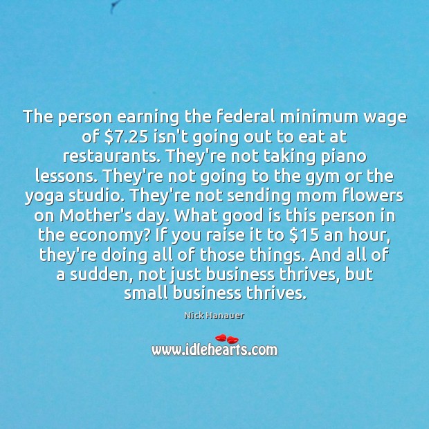 The person earning the federal minimum wage of $7.25 isn’t going out to Mother’s Day Quotes Image