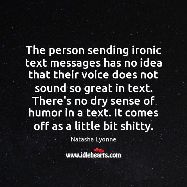 The person sending ironic text messages has no idea that their voice Image