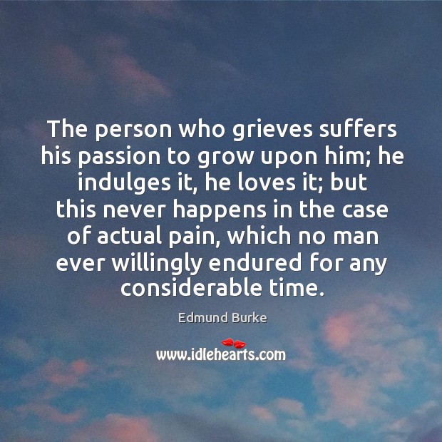 The person who grieves suffers his passion to grow upon him; Image