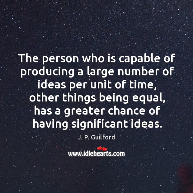 The person who is capable of producing a large number of ideas Image