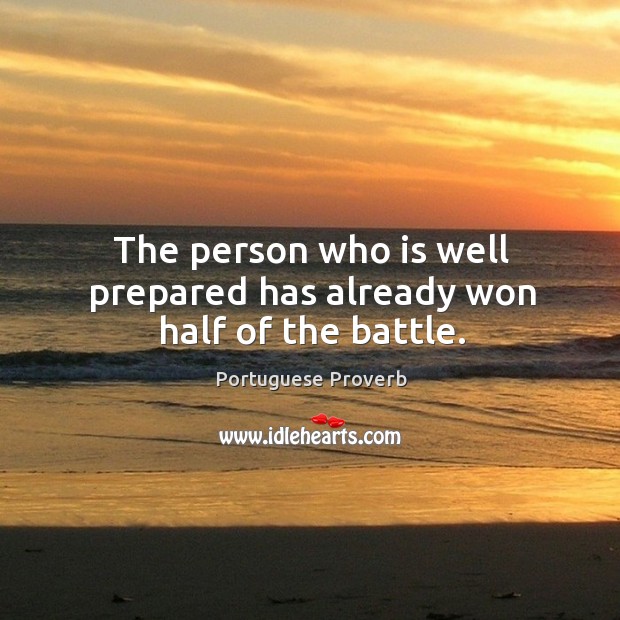 The person who is well prepared has already won half of the battle. Image