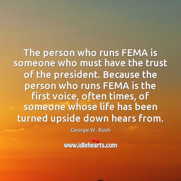 The person who runs FEMA is someone who must have the trust Image