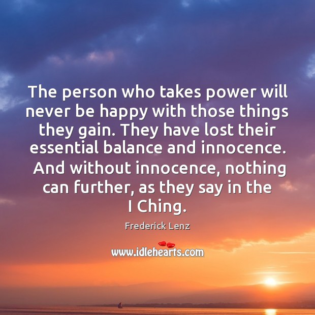 The person who takes power will never be happy with those things Image