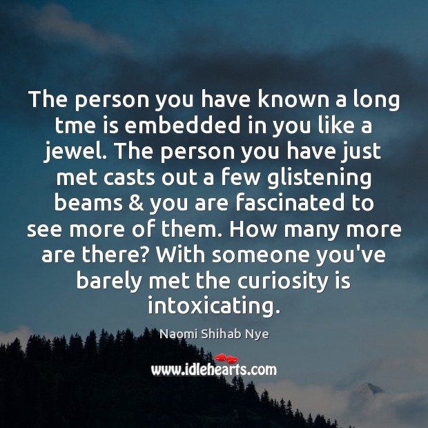 The person you have known a long tme is embedded in you Naomi Shihab Nye Picture Quote