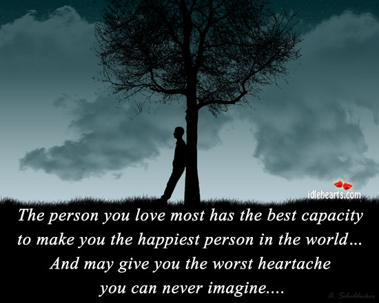 The person you love most has the best capacity to. Image