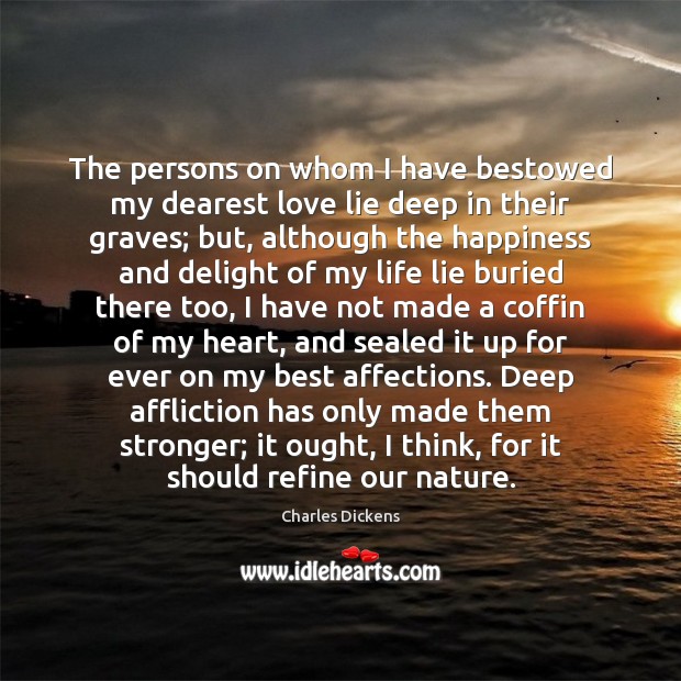 The persons on whom I have bestowed my dearest love lie deep Lie Quotes Image