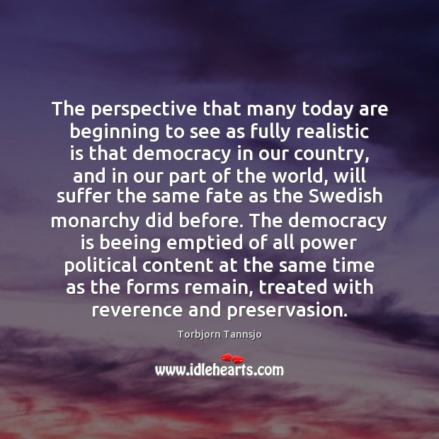 The perspective that many today are beginning to see as fully realistic Democracy Quotes Image