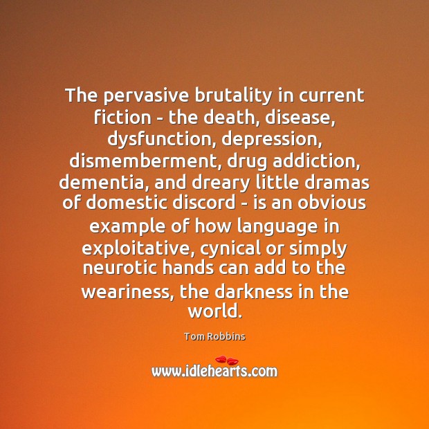 The pervasive brutality in current fiction – the death, disease, dysfunction, depression, Image