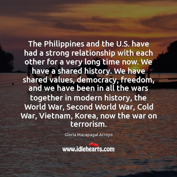 The Philippines and the U.S. have had a strong relationship with Gloria Macapagal Arroyo Picture Quote