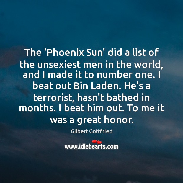 The ‘Phoenix Sun’ did a list of the unsexiest men in the Gilbert Gottfried Picture Quote