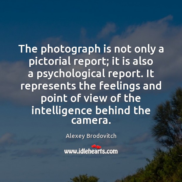 The photograph is not only a pictorial report; it is also a Image