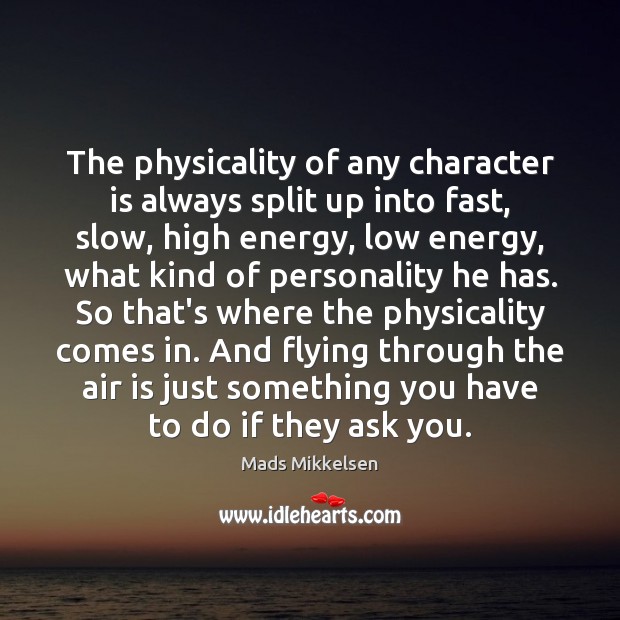 The physicality of any character is always split up into fast, slow, Character Quotes Image