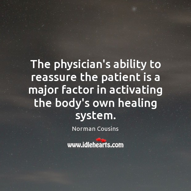 The physician’s ability to reassure the patient is a major factor in Norman Cousins Picture Quote