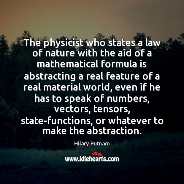 The physicist who states a law of nature with the aid of Hilary Putnam Picture Quote