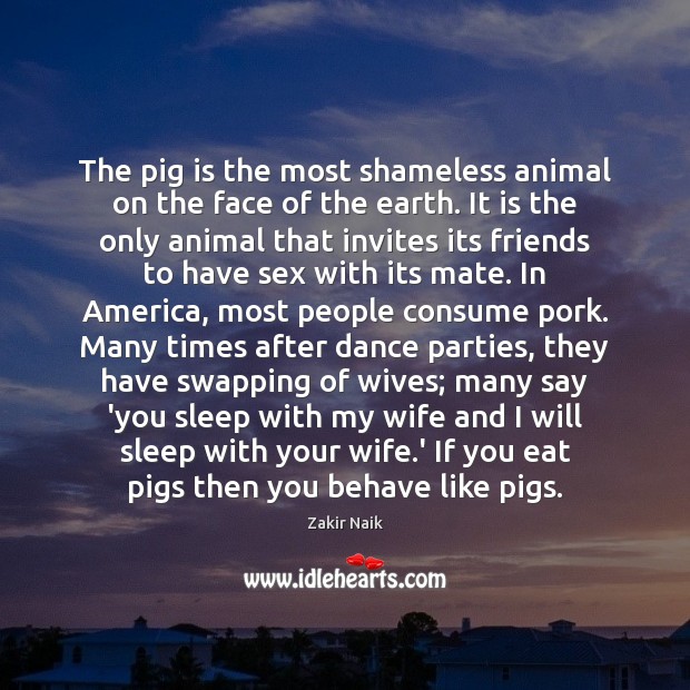 The pig is the most shameless animal on the face of the Image