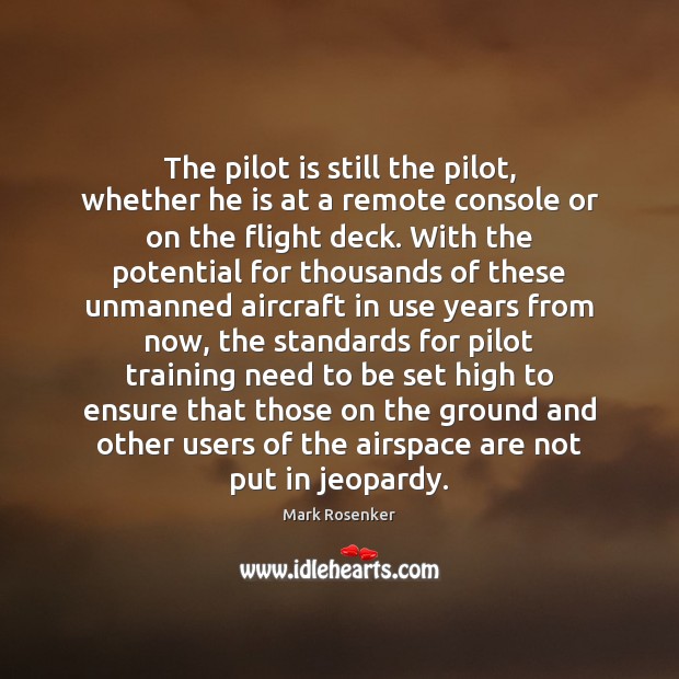 The pilot is still the pilot, whether he is at a remote Image