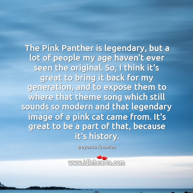 The Pink Panther is legendary, but a lot of people my age Image