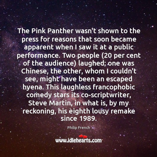 The Pink Panther wasn’t shown to the press for reasons that soon Philip French Picture Quote