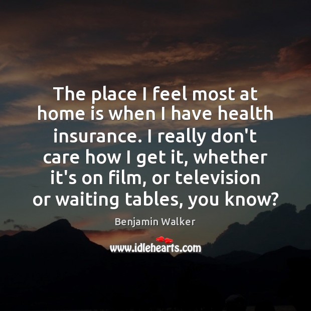 The place I feel most at home is when I have health Home Quotes Image