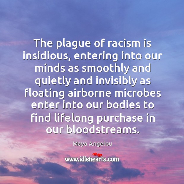 The plague of racism is insidious, entering into our minds as smoothly Image