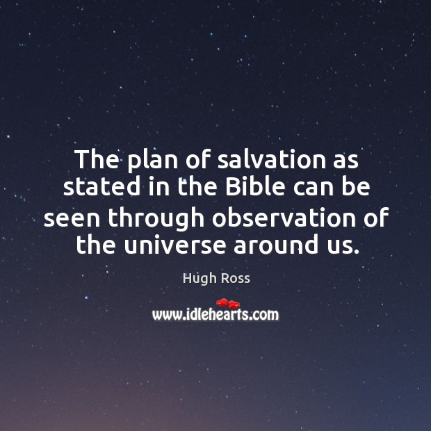 The plan of salvation as stated in the Bible can be seen Hugh Ross Picture Quote
