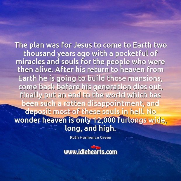The plan was for Jesus to come to Earth two thousand years 