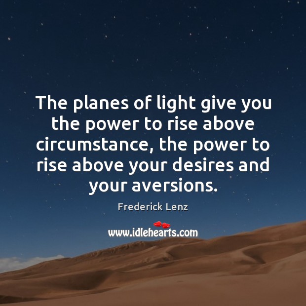 The planes of light give you the power to rise above circumstance, Image
