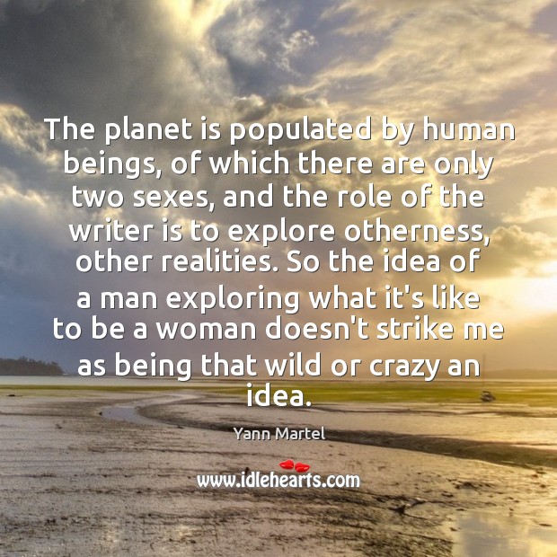 The planet is populated by human beings, of which there are only 