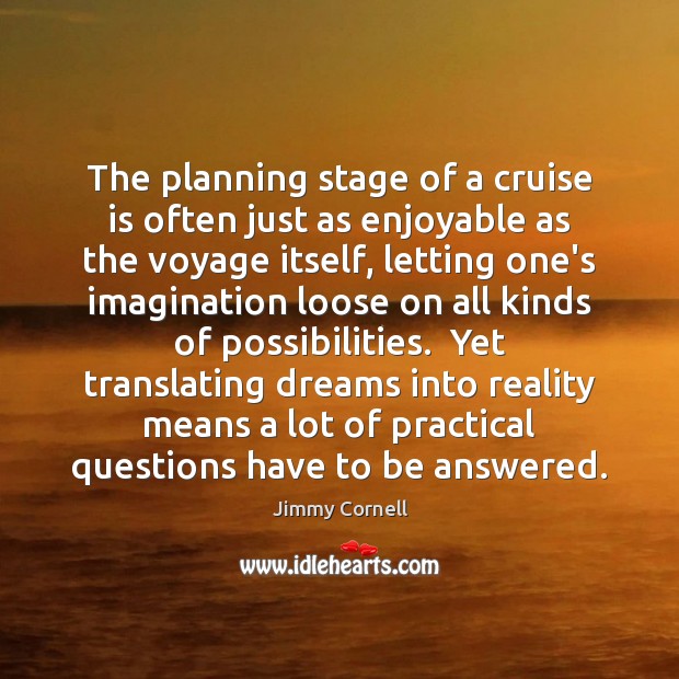 The planning stage of a cruise is often just as enjoyable as Jimmy Cornell Picture Quote