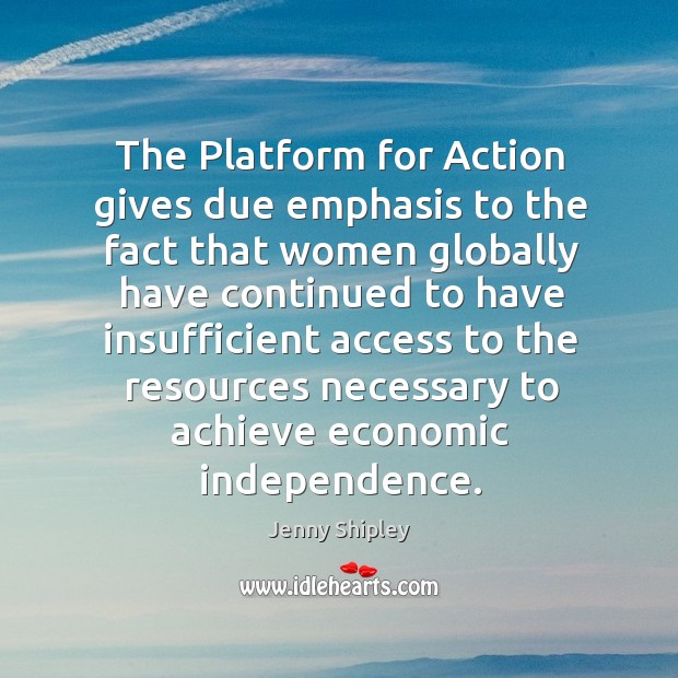 The platform for action gives due emphasis to the fact that women Access Quotes Image