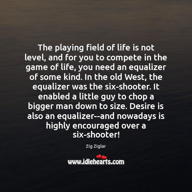 The playing field of life is not level, and for you to Image