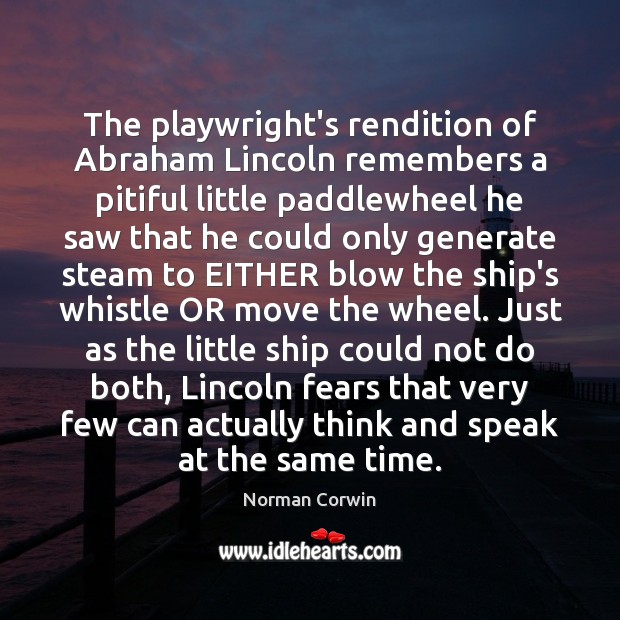 The playwright’s rendition of Abraham Lincoln remembers a pitiful little paddlewheel he Image