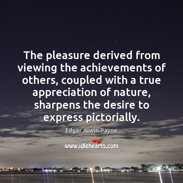 The pleasure derived from viewing the achievements of others, coupled with a Image
