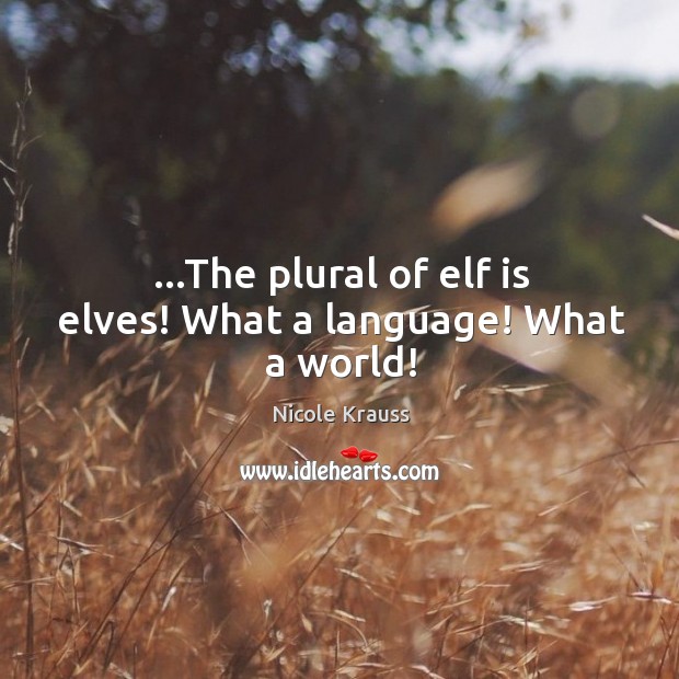 …The plural of elf is elves! What a language! What a world! Image