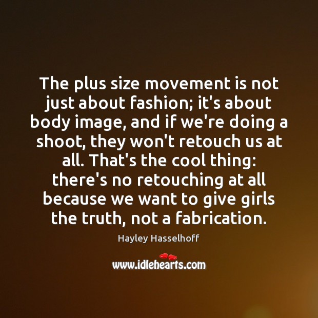 The plus size movement is not just about fashion; it’s about body Hayley Hasselhoff Picture Quote