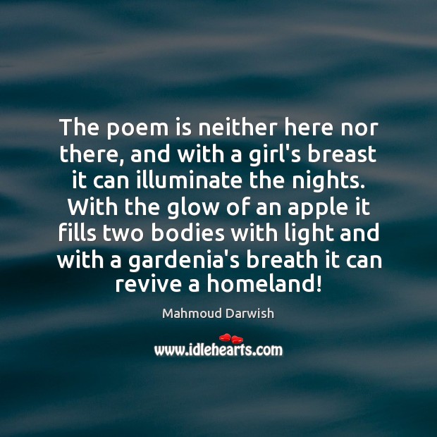 The poem is neither here nor there, and with a girl’s breast Mahmoud Darwish Picture Quote