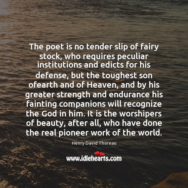 The poet is no tender slip of fairy stock, who requires peculiar Image