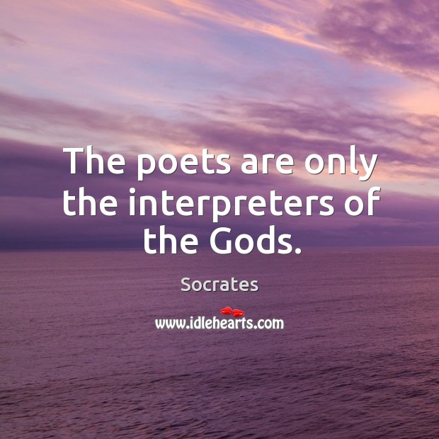 The poets are only the interpreters of the Gods. Image