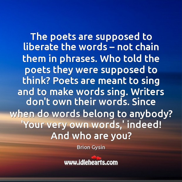 The poets are supposed to liberate the words – not chain them in Image