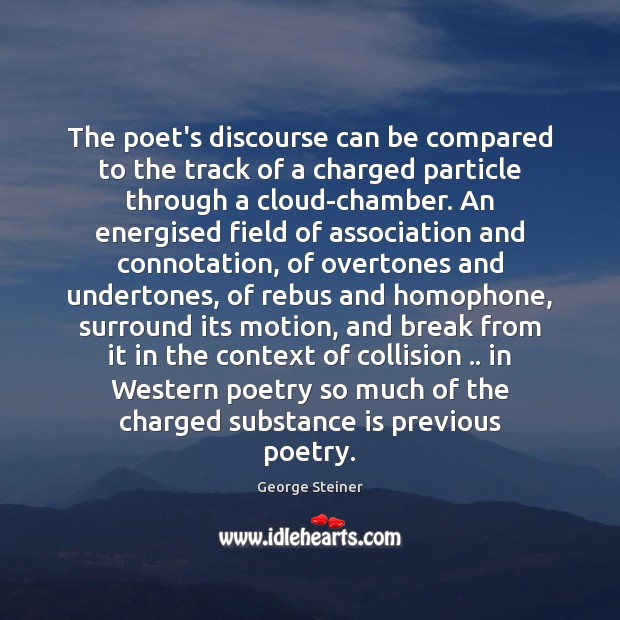 The poet’s discourse can be compared to the track of a charged Image