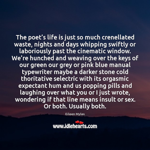 The poet’s life is just so much crenellated waste, nights and Insult Quotes Image
