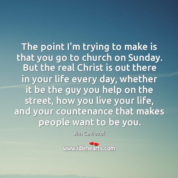 The point I’m trying to make is that you go to church Image
