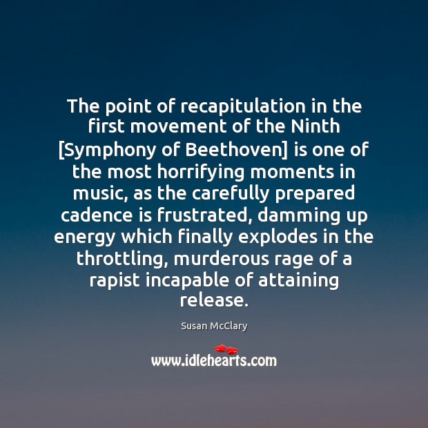 The point of recapitulation in the first movement of the Ninth [Symphony Susan McClary Picture Quote